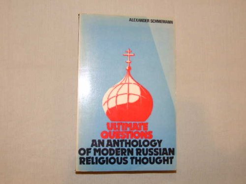 Ultimate Questions: Anthology of Modern Russian Religious Thought - Schmemann, Alexander