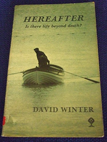 Hereafter: Is There Life Beyond Death? (9780264667294) by David Winter