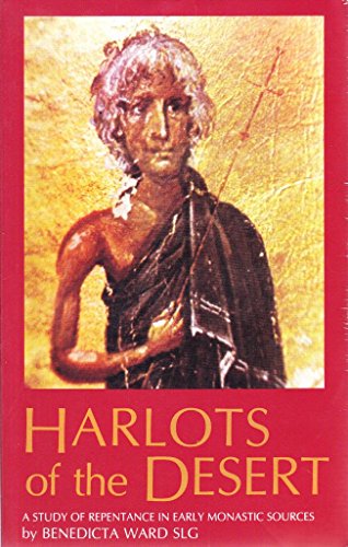 Harlots of the Desert: A Study of Repentance in Early Monastic Sources (9780264667393) by Ward, Benedicta S.L.G.