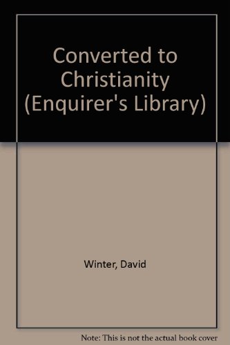 Converted to Christianity (Enquirer's Library) (9780264667508) by David Winter