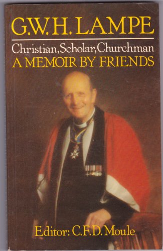 Beispielbild fr G.W.H.Lampe: Christian Scholar, Churchman - A Memoir by Friends zum Verkauf von WorldofBooks