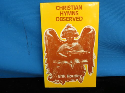 Christian Hymns Observed (9780264668932) by Erik Routley