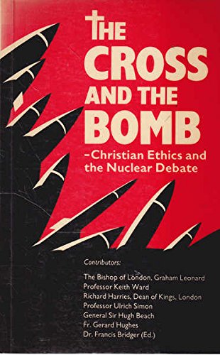 Stock image for Cross and the Bomb: Christian Ethics and the Nuclear Debate for sale by WorldofBooks