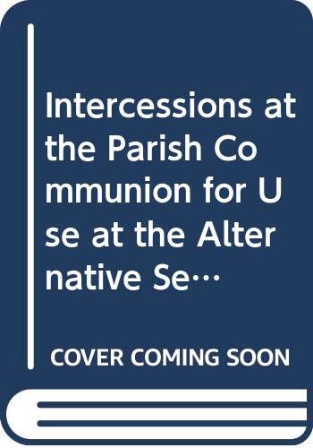 Beispielbild fr Intercessions at the Parish Communion for Use at the Alternative Services zum Verkauf von AwesomeBooks