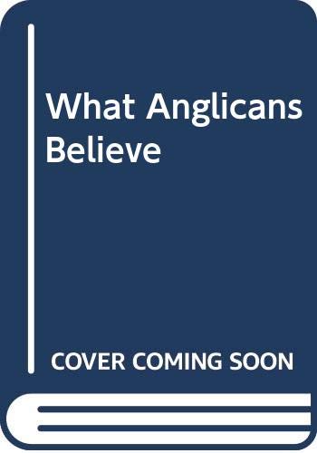 Stock image for What Anglicans Believe for sale by Ammareal