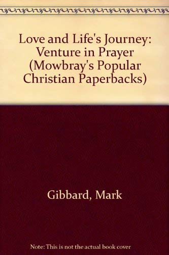 Stock image for Love and Life's Journey: Venture in Prayer (Mowbray's Popular Christian Paperbacks) for sale by AwesomeBooks