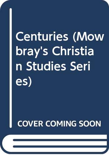 Stock image for Centuries (Mowbray's Christian Studies Series) for sale by WorldofBooks