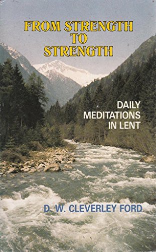Imagen de archivo de From Strength to Strength: Daily Meditations in Lent (Mowbray's popular Christian paperbacks) a la venta por WorldofBooks