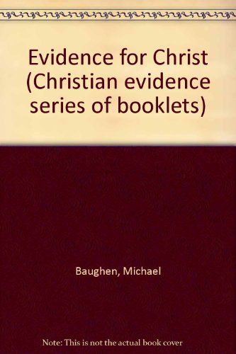 Evidence for Christ (Christian Evidence Series of Booklets) (9780264671123) by Baughen, Michael