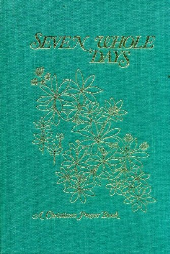 Beispielbild fr SEVEN WHOLE DAYS: A Christian Prayer Book zum Verkauf von Stephen Dadd