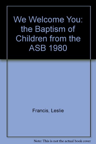 We Welcome You: the Baptism of Children from the ASB 1980 (9780264671802) by Leslie Francis