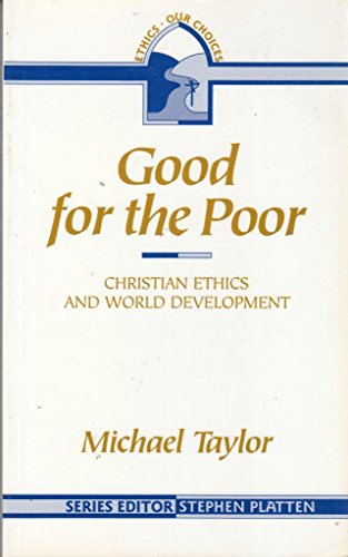 Beispielbild fr GOOD FOR THE POOR: CHRISTIAN ETHICS AND WORLD DEVELOPMENT zum Verkauf von Neil Shillington: Bookdealer/Booksearch
