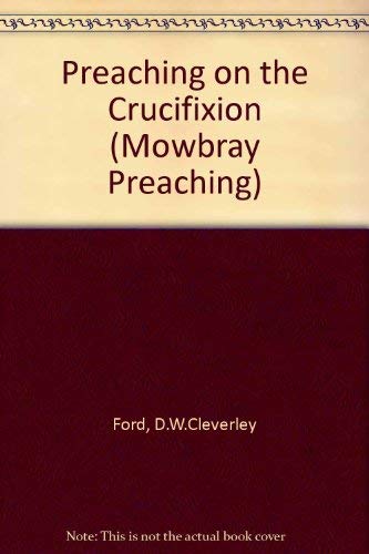 Imagen de archivo de Preaching on the Crucifixion (Mowbray Preaching S.) a la venta por AwesomeBooks