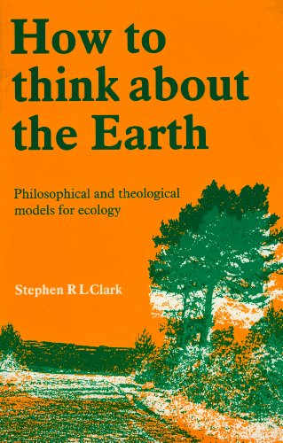 How to Think About the Earth: Philosophical and Theological Models for Ecology