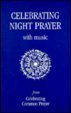 Beispielbild fr Celebrating Night Prayer: From "Celebrating Common Prayer" zum Verkauf von WorldofBooks