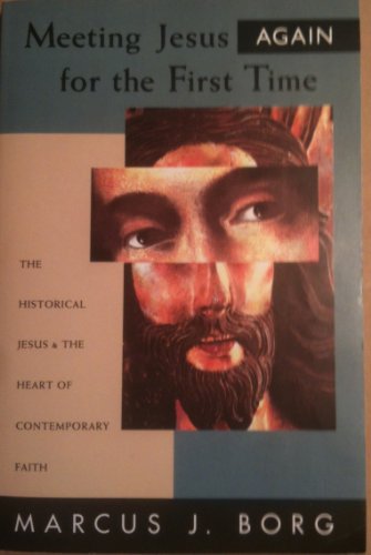 9780264673592: Meeting Jesus Again for the First Time: The Historical Jesus and the Heart of Contemporary Faith