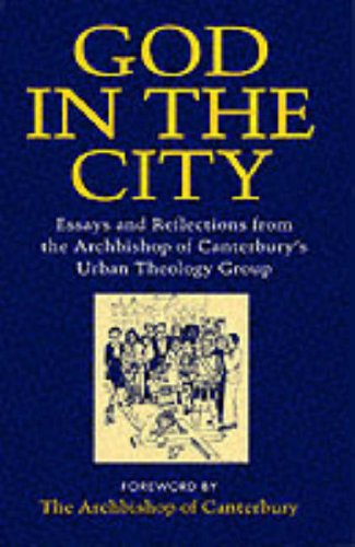 Beispielbild fr God in the City: Essays and Reflections from the Archbishop of Canterbury's Urban Theology Group zum Verkauf von WorldofBooks