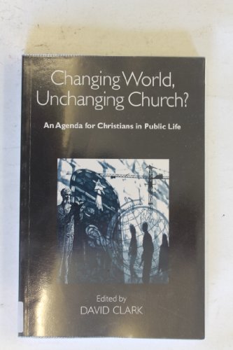 Stock image for Changing World, Unchanging Church?: Agenda for Christians in Public Life for sale by WorldofBooks
