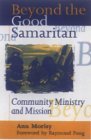 Beispielbild fr Beyond the Good Samaritan: Community Ministry and Mission zum Verkauf von WorldofBooks