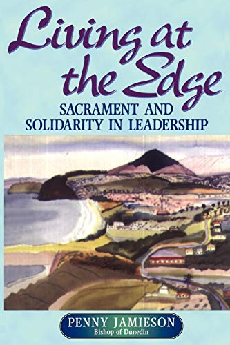 Beispielbild fr Living at the Edge: Sacrament and Solidarity in Leadership zum Verkauf von WorldofBooks