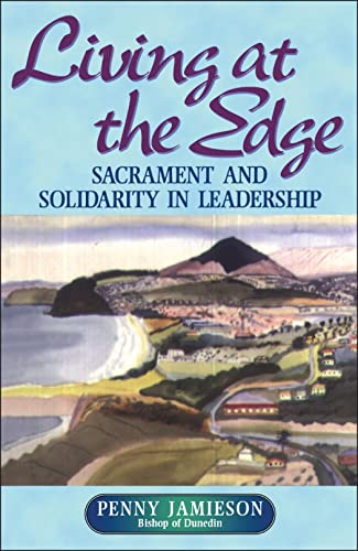 Stock image for Living at the Edge: Sacrament and Solidarity in Leadership for sale by WorldofBooks