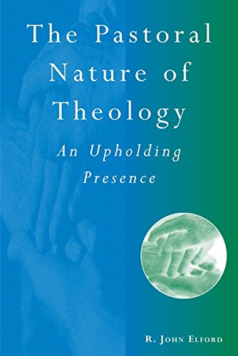 Stock image for The Pastoral Nature of Theology : An Upholding Presence for sale by The Chatham Bookseller
