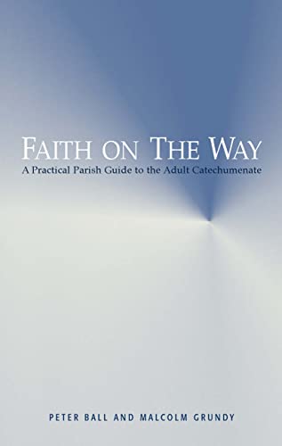 Stock image for Faith on the Way. A Practical Parish Guide to the Adult Catechumenate. for sale by Plurabelle Books Ltd