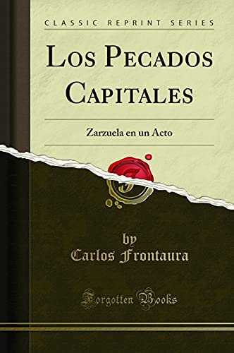 Beispielbild fr Los Pecados Capitales Zarzuela en un Acto Classic Reprint zum Verkauf von PBShop.store US
