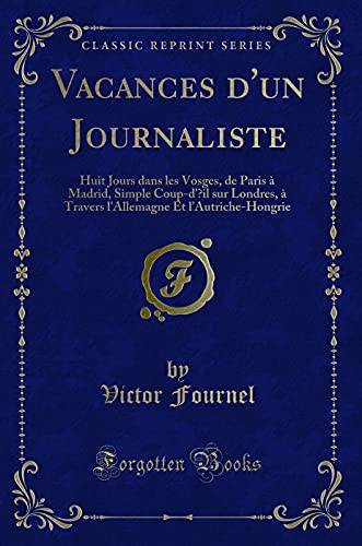 Imagen de archivo de Vacances d'un Journaliste (Classic Reprint) a la venta por Forgotten Books