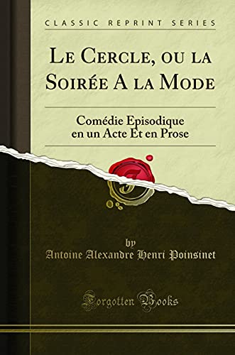 Stock image for Le Cercle, ou la Soire A la Mode Comdie pisodique en un Acte Et en Prose Classic Reprint for sale by PBShop.store US