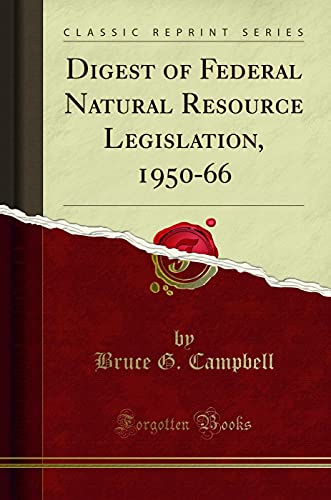 9780265024263: Digest of Federal Natural Resource Legislation, 1950-66 (Classic Reprint)