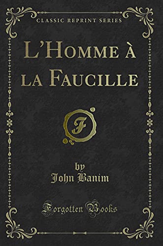 9780265026045: L'Homme  La Faucille (Classic Reprint)