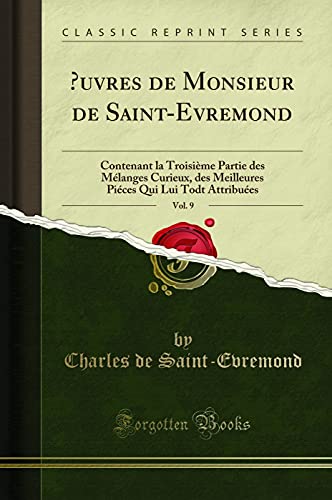 Beispielbild fr  uvres de Monsieur de Saint-Evremond, Vol. 9 (Classic Reprint) zum Verkauf von Forgotten Books