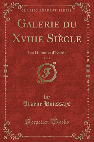 Beispielbild fr Galerie du Xviiie Sicle, Vol 1 Les Hommes d'Esprit Classic Reprint zum Verkauf von PBShop.store US