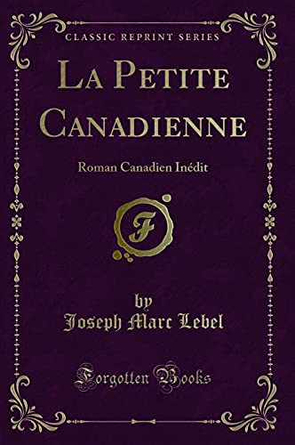 Beispielbild fr La Petite Canadienne Roman Canadien Indit Classic Reprint zum Verkauf von PBShop.store US