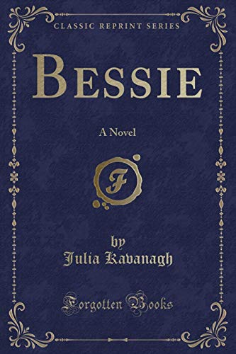 Imagen de archivo de Bessie: A Novel (Classic Reprint) a la venta por Forgotten Books