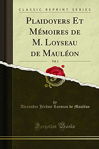 Imagen de archivo de Plaidoyers Et Mmoires de M Loyseau de Maulon, Vol 3 Classic Reprint a la venta por PBShop.store US