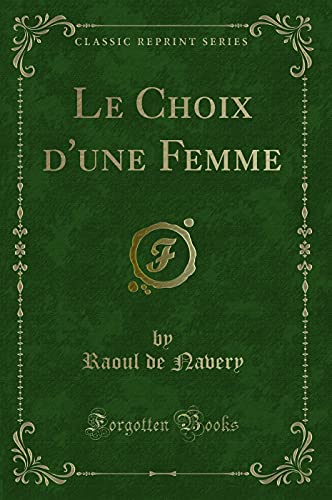 Imagen de archivo de Le Choix d'une Femme Classic Reprint a la venta por PBShop.store US