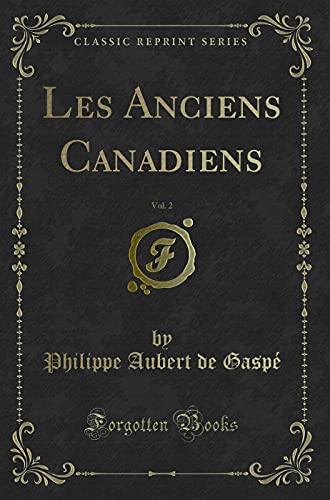 Beispielbild fr Les Anciens Canadiens, Vol. 2 (Classic Reprint) zum Verkauf von PBShop.store US