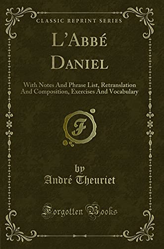 Stock image for L'Abb Daniel With Notes And Phrase List, Retranslation And Composition, Exercises And Vocabulary Classic Reprint for sale by PBShop.store US