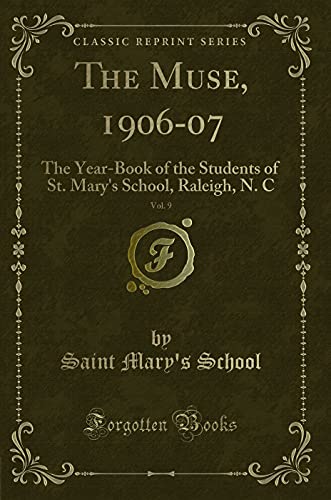 Stock image for The Muse, 190607, Vol 9 The YearBook of the Students of St Mary's School, Raleigh, N C Classic Reprint for sale by PBShop.store US