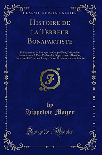 Stock image for Histoire de la Terreur Bonapartiste (Classic Reprint) for sale by Forgotten Books