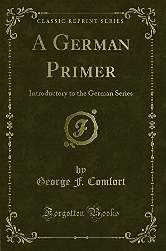 Imagen de archivo de A German Primer Introductory to the German Series Classic Reprint a la venta por PBShop.store US