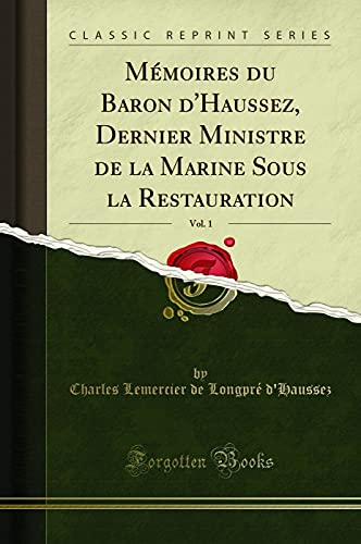 Stock image for M?moires Du Baron d'Haussez, Dernier Ministre de la Marine Sous La Restauration, Vol. 1 (Classic Reprint) for sale by PBShop.store US