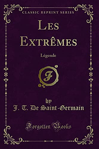 Imagen de archivo de Les Extrmes Lgende Classic Reprint a la venta por PBShop.store US