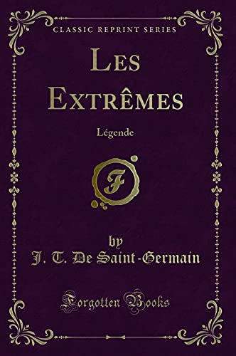 Stock image for Les Extrmes Lgende Classic Reprint for sale by PBShop.store US