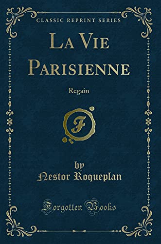 Stock image for La Vie Parisienne Regain Classic Reprint for sale by PBShop.store UK