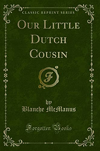 Stock image for Our Little Dutch Cousin Classic Reprint for sale by PBShop.store US