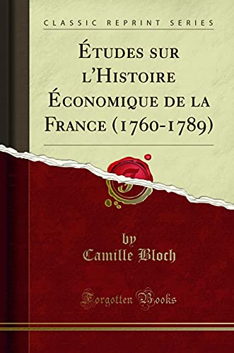 Stock image for  tudes sur l'Histoire  conomique de la France (1760-1789) (Classic Reprint) for sale by Forgotten Books