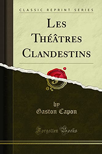 Stock image for Les Th âtres Clandestins (Classic Reprint) for sale by Forgotten Books